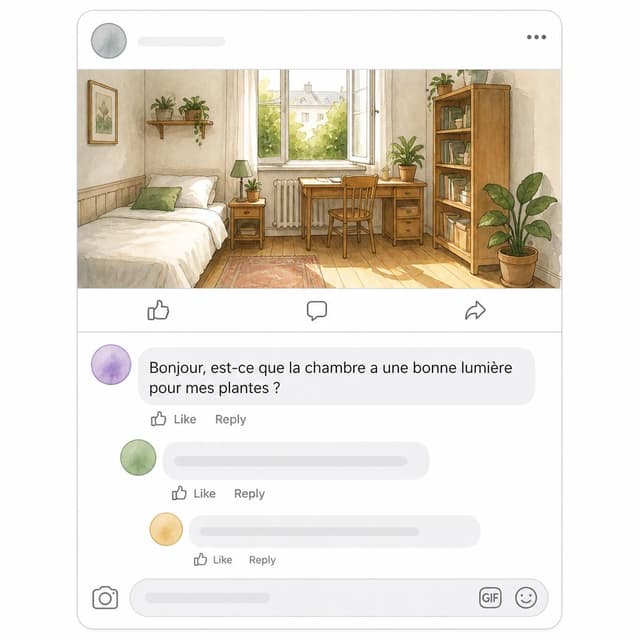 Charming ink and watercolor painting, clean lines, vibrant but soft color palette, storybook style. A screenshot of a Facebook post comment thread under a room-for-rent listing. Visible text: "Bonjour, est-ce que la chambre a une bonne lumière pour mes plantes ?". No other readable text
Chat attachment instruction: Generate exactly one in-world chat attachment, not a collage, split-screen, comic panel, flashback, or explanatory scene. If the prompt is a screenshot, phone screen, document, note, card, map, receipt, label, object photo, or photo someone took, frame that artifact directly. A name appearing in visible text or in 'photo taken by X' is not an instruction to draw that person. Do not show recurring story participants as visible people unless the prompt itself explicitly says they are visible. Keep unrequested people, faces, and bodies out of the image.
